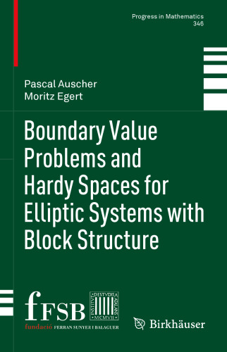 Boundary Value Problems and Hardy Spaces for Elliptic Systems with Block Structure (Progress in Mathematics, 346)