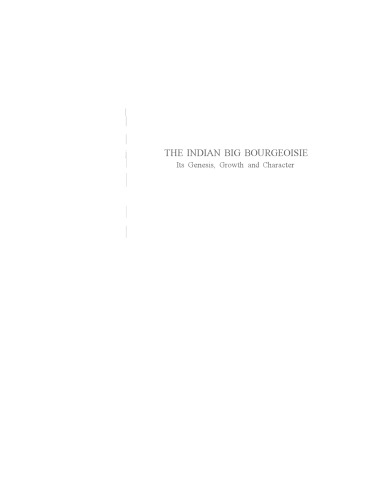 The Indian Big Bourgeoisie: Its Genesis, Growth, and Character