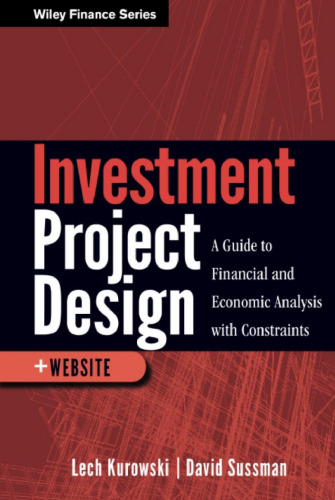 Investment Project Design - A Guide to Financial and Economic Analysis with Constraints