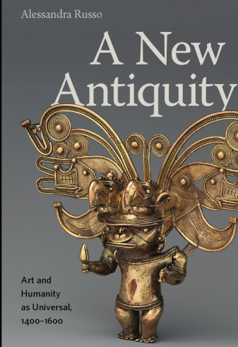 A New Antiquity: Art and Humanity as Universal, 1400–1600