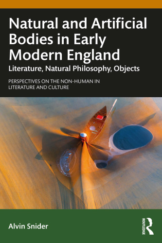 Natural and Artificial Bodies in Early Modern England (Perspectives on the Non-Human in Literature and Culture)