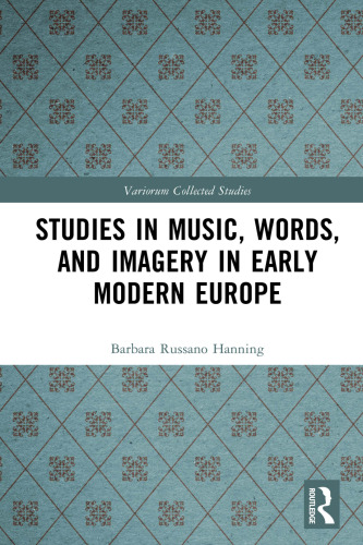 Studies in Music, Words, and Imagery in Early Modern Europe (Variorum Collected Studies)