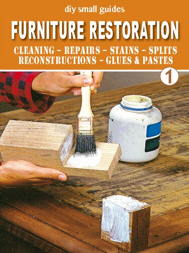 Furniture Restoration 1: Cleaning – Repairs – Stains – Splits Reconstructions – Glues & Pastes