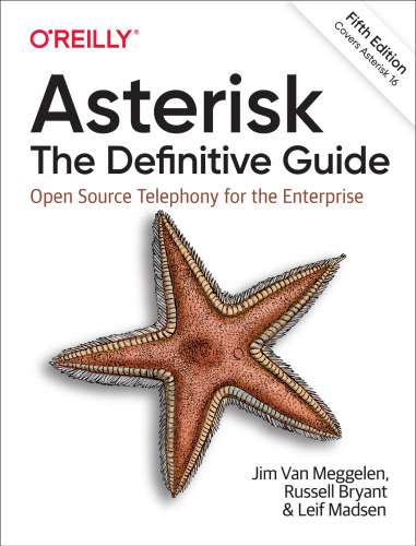 Asterisk: The Definitive Guide: Open Source Telephony for the Enterprise