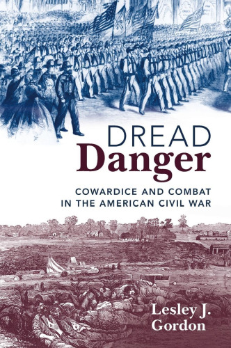 Dread Danger: Cowardice and Combat in the American Civil War
