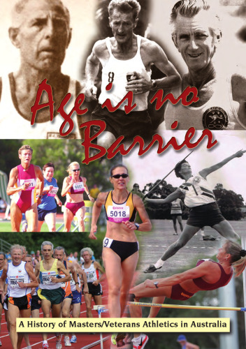 Age is No Barrier: A History of Masters/Veterans Athletics in Australia