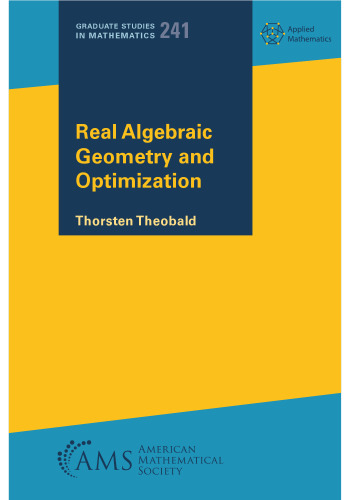 Real Algebraic Geometry and Optimization (Graduate Studies in Mathematics)