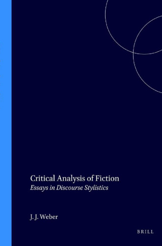 Critical Analysis of Fiction: Essays in Discourse Stylistics (Costerus New Series)