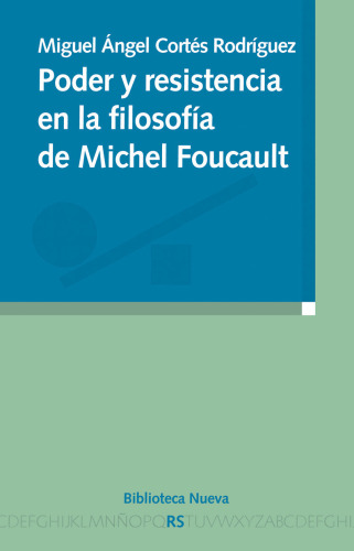 Poder y resistencia en la filosofía de Michel Foucault