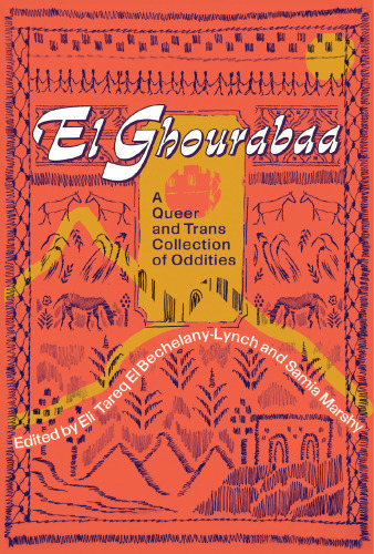 El Ghourabaa: A Queer and Trans Arab Collection of Oddities
