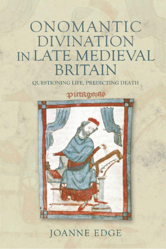Onomantic Divination in Late Medieval Britain: Questioning Life, Predicting Death