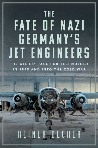 The Fate of Nazi Germany's Jet Engineers