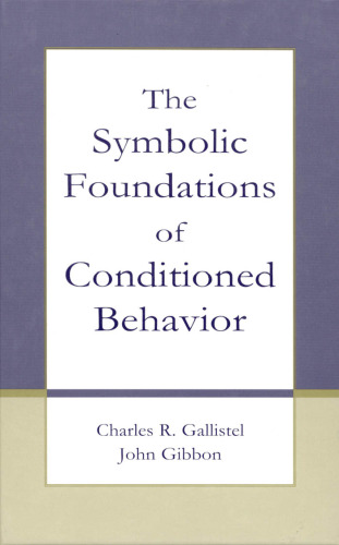 The Symbolic Foundations of Conditioned Behavior (Distinguished Lecture Series)