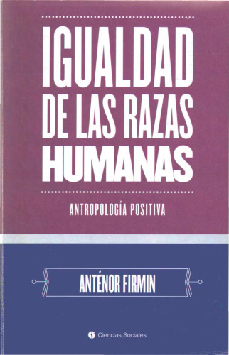 De la igualdad de las razas humanas. Una antropología positiva.
