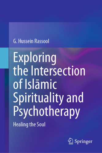 Exploring the Intersection of Islāmic Spirituality and Psychotherapy : Healing the Soul