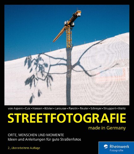 Streetfotografie made in Germany: Orte, Menschen und Momente - Ideen und Anleitungen für gute Straßenfotos