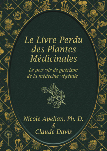 Le livre perdu des plantes médicinales: Le pouvoir de guérison de la médecine végétale