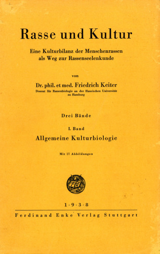 Rasse und Kultur: Eine Kulturbilanz der Menschenrassenals Weg zur Rassenseelenkunde. Band 1: Allgemeine Kulturbiologie