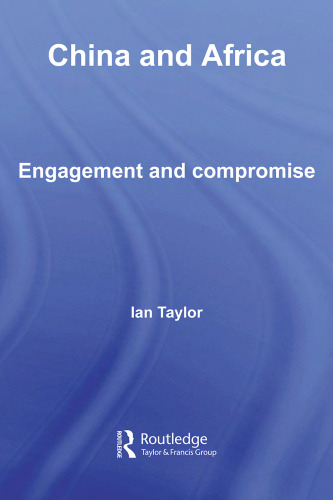 China and Africa: Engagement and Compromise (Routledge Contemporary China)