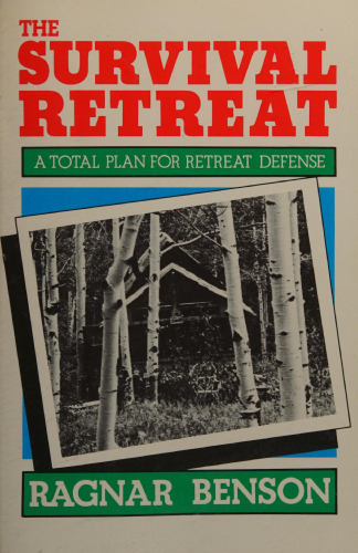 The Survival Retreat: A Total Plan for Retreat Defense