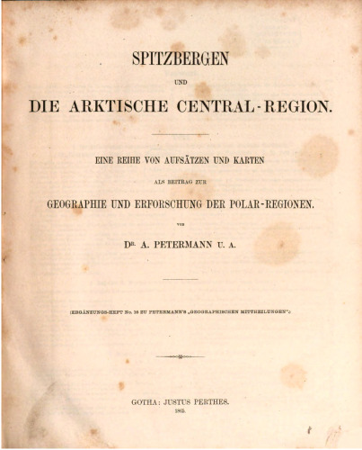 Spitzbergen und die arktische Central-Region : eine Reihe von Aufsätzen und Karten als Beitrag zur Geographie und Erforschung der Polar-Regionen