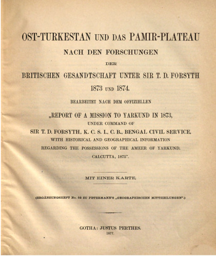 Ost-Turkestan und das Pamir-Plateau nach den Forschungen der Britischen Gesandtschaft unter Sir T[homas] D[ouglas] Forsyth 1873 und 1874 : bearbeitet nach dem offiziellen 