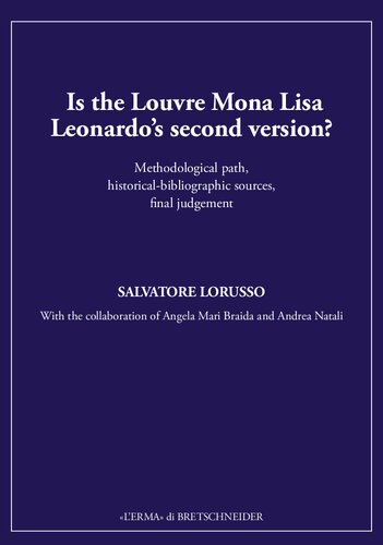 Is the Louvre Mona Lisa Leonardo's Second Version?: Methodological Path, Historical-bibliographic Sources, Final Judgement