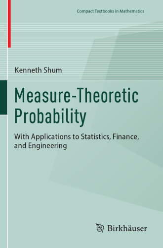 Measure-Theoretic Probability: With Applications to Statistics, Finance, and Engineering (Compact Textbooks in Mathematics)