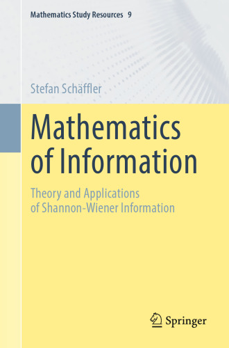 Mathematics of Information: Theory and Applications of Shannon-Wiener Information (Mathematics Study Resources)