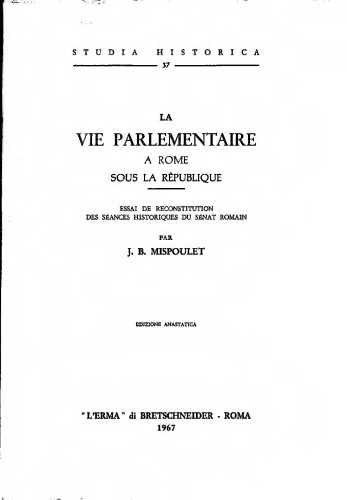 La vie parlementaire à Rome sous la République: essai de reconstitution des séances historiques du Sénat romain