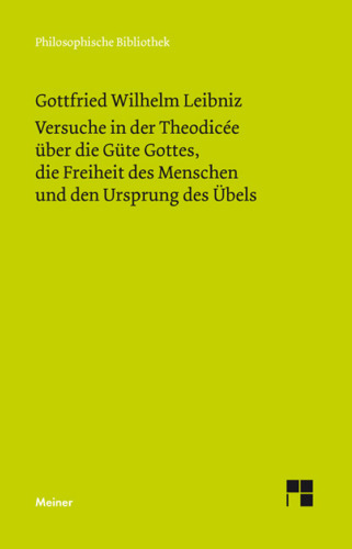 Versuche in der Theodisee über die Güte Gottes, die Freiheit des Menschen und den Ursprung des Übels.