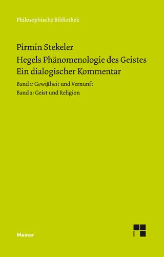 Hegels Phänomenologie des Geistes. Ein dialogischer Kommentar. Band 1: Gewißheit und Vernunft Band 2. Geist und Religion