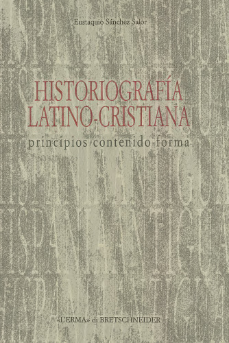 Historiografía latino-cristiana. Principios, contenido, forma