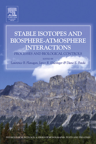 Stable Isotopes and Biosphere-Atmosphere Interactions: Processes and Biological Controls
