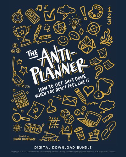 The Anti-Planner: How to Get Shit Done When You Don't Feel Like It