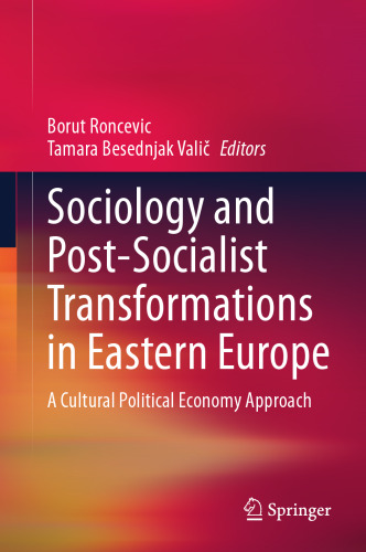 Sociology and Post-Socialist Transformations in Eastern Europe: A Cultural Political Economy Approach