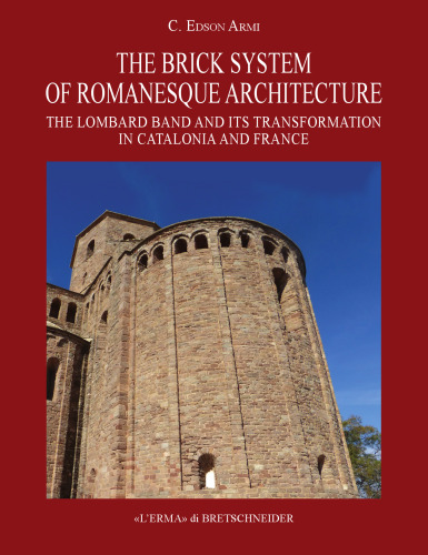 The Brick System of Romanesque Architecture. The Lombard Band and Its Transformation in Catalonia and France