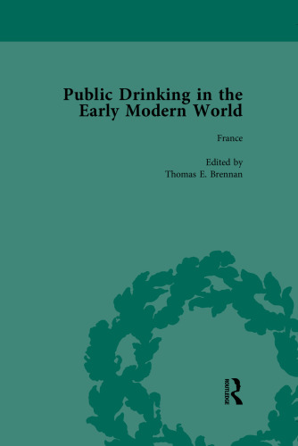 Public Drinking in the Early Modern World Vol 1: Voices from the Tavern, 1500–1800