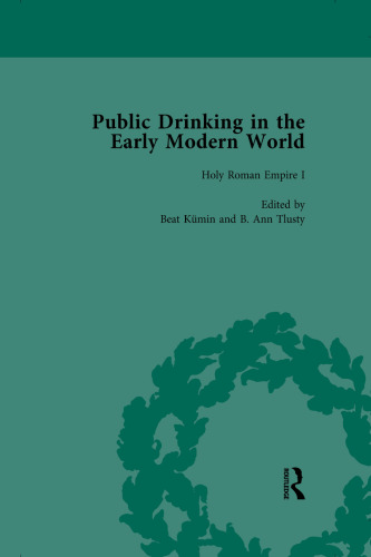 Public Drinking in the Early Modern World Vol 2: Voices from the Tavern, 1500–1800
