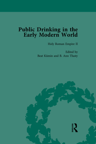 Public Drinking in the Early Modern World Vol 3: Voices from the Tavern, 1500–1800