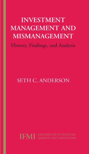Investment Management and Mismanagement: History, Findings, and Analysis (Innovations in Financial Markets and Institutions)