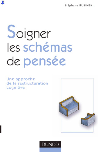 Soigner les schemas de pensee : Une approche de la restructuration cognitive