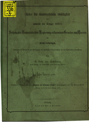 Über die staatsrechtliche Gültigkeit der während des Krieges 1870/71 seitens der französischen Regierung erlassenen Gesetze und Decrete [Dekrete] für Elsaß-Lothringen