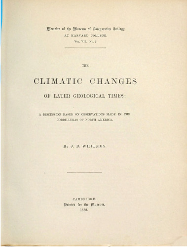 The climatic changes of later geological times: A discussion based on observations made in the Cordilleras of North America