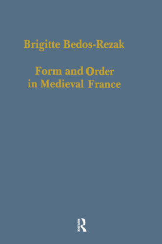 Form and Order in Medieval France: Studies in Social and Quantitative Sigillography