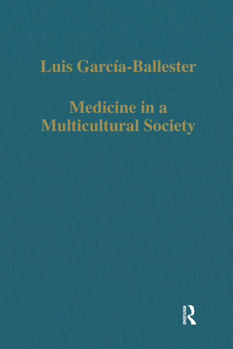 Medicine in a Multicultural Society: Christian, Jewish and Muslim Practitioners in the Spanish Kingdoms, 1222-1610