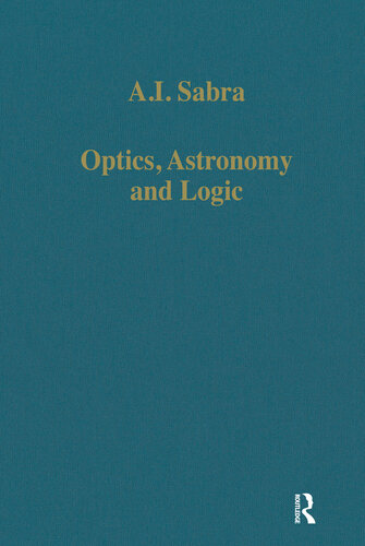 Optics, Astronomy and Logic Studies in Arabic Science and Philosophy