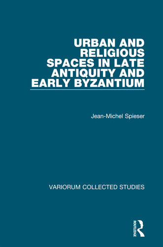 Urban and Religious Spaces in Late Antiquity and Early Byzantium