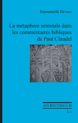 La métaphore séminale dans les commentaires bibliques de Paul Claudel
