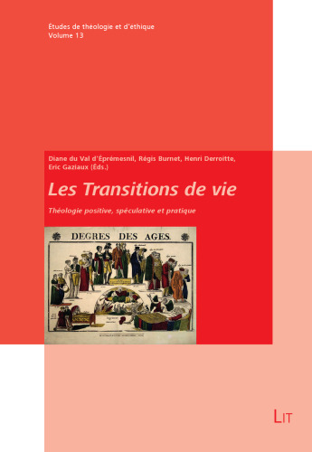 Les Transitions de vie: Théologie positive, spéculative et pratique